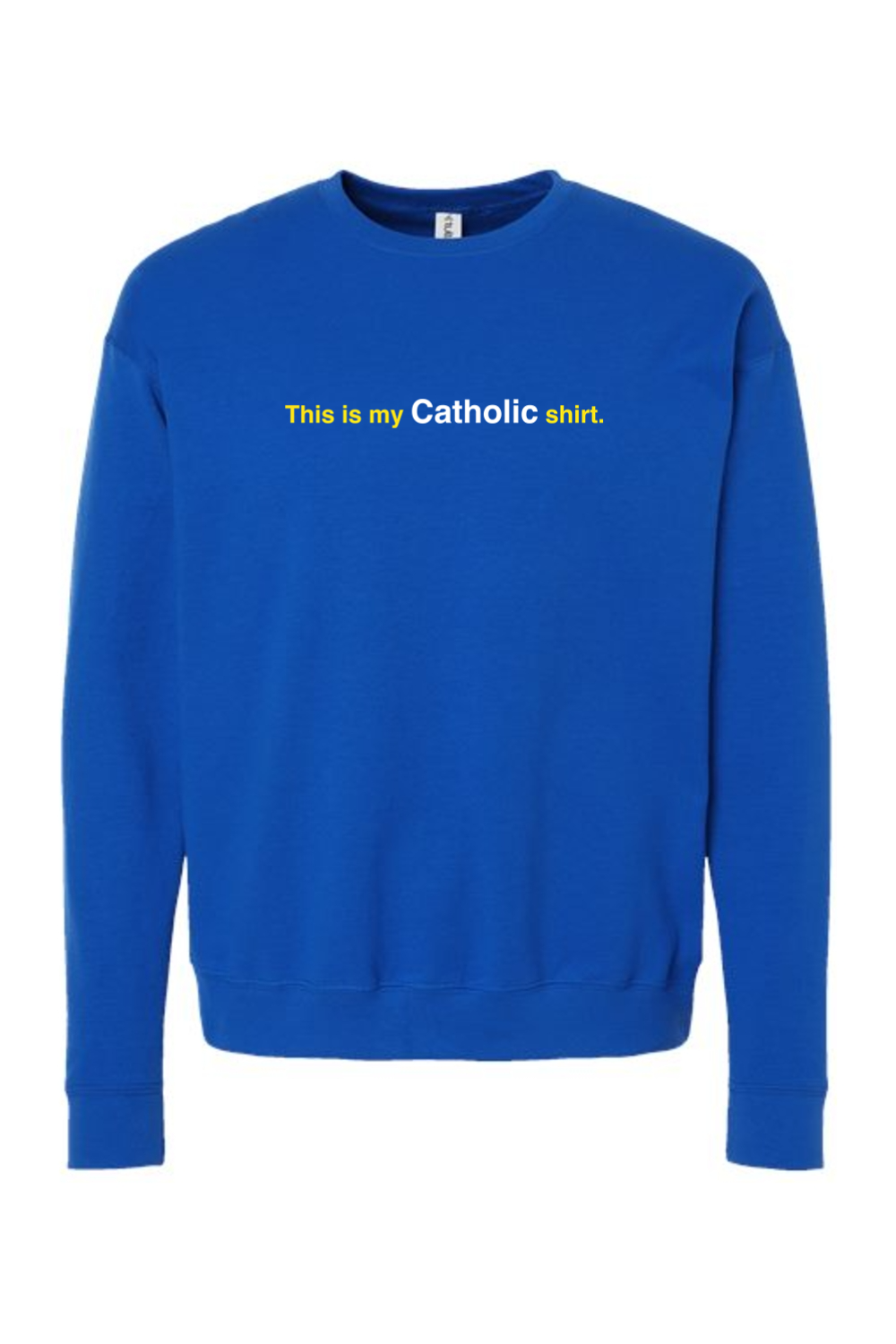 My Catholic Shirt - My Catholic Shirt Crewneck Sweatshirt