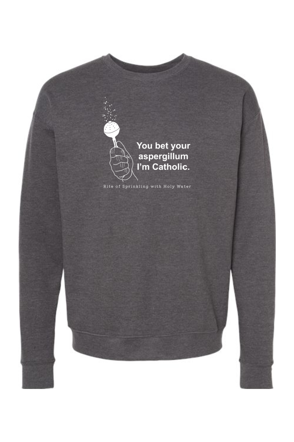 Bet Your Aspergillum - Rite of Sprinkling Crewneck Sweatshirt