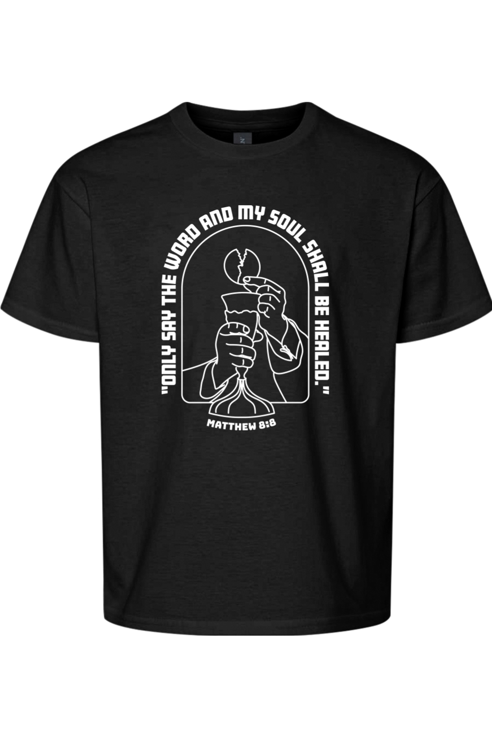 My Soul Shall Be Healed - Matthew 8:8 Youth T-Shirt