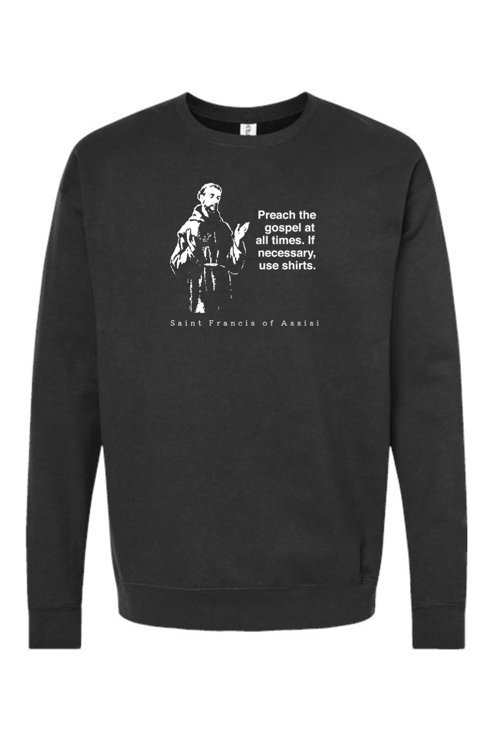 Preach the Gospel - St. Francis of Assisi Crewneck Sweatshirt