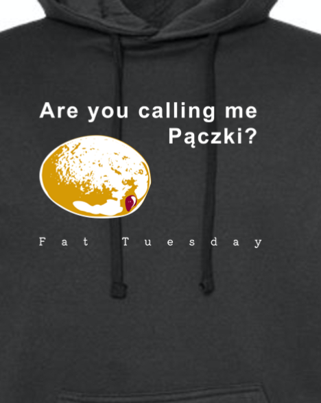 Are you calling me Paczki - Fat Tuesday Hoodie Sweatshirt