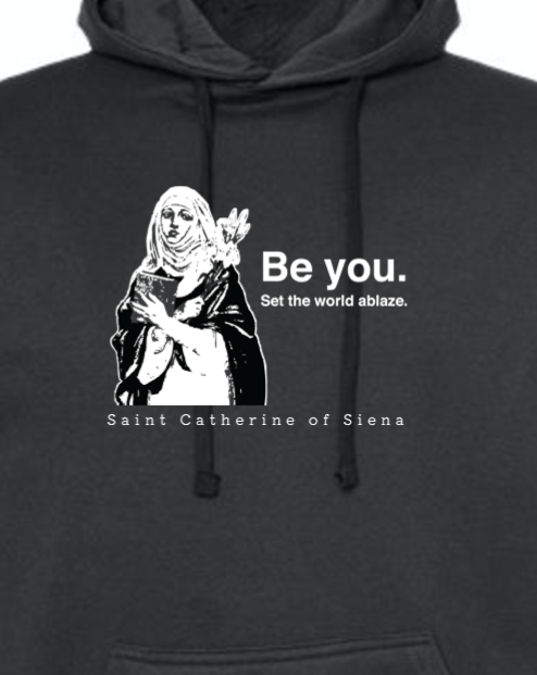 Be You - St. Catherine of Siena Hoodie Sweatshirt