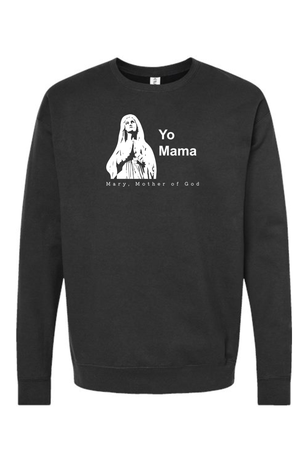 Yo Mama - Mary, Mother of God Crewneck Sweatshirt