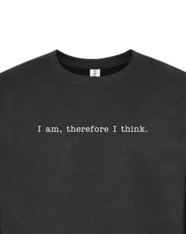 I am, Therefore I Think - Realism Philosophy Crewneck Sweatshirt