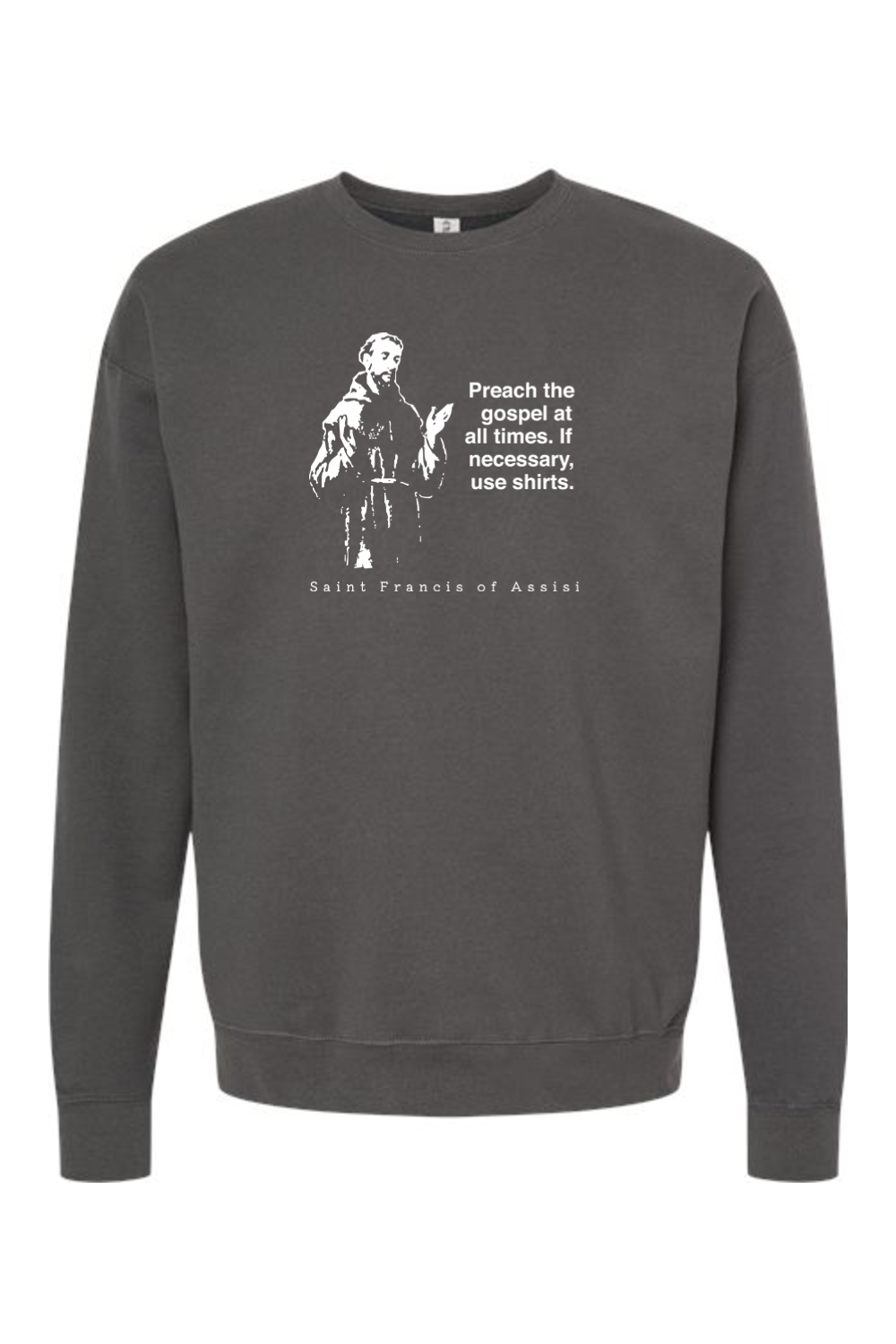 Preach the Gospel - St. Francis of Assisi Crewneck Sweatshirt