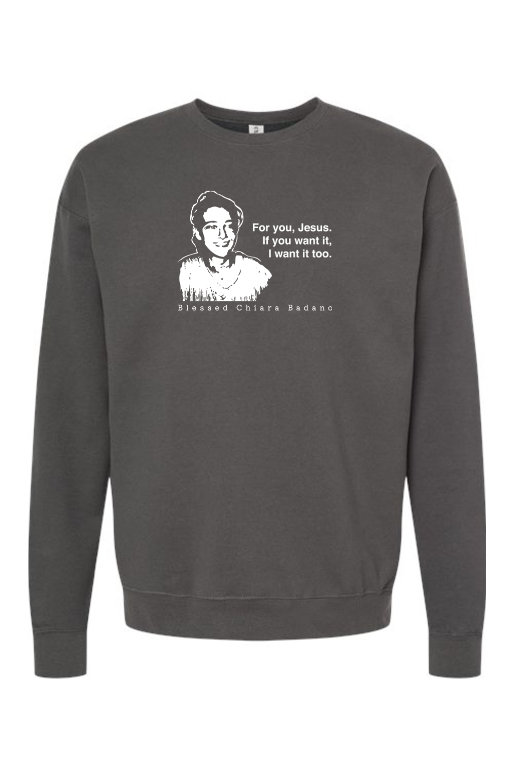 For you, Jesus - Bl. Chiara Badano Crewneck Sweatshirt