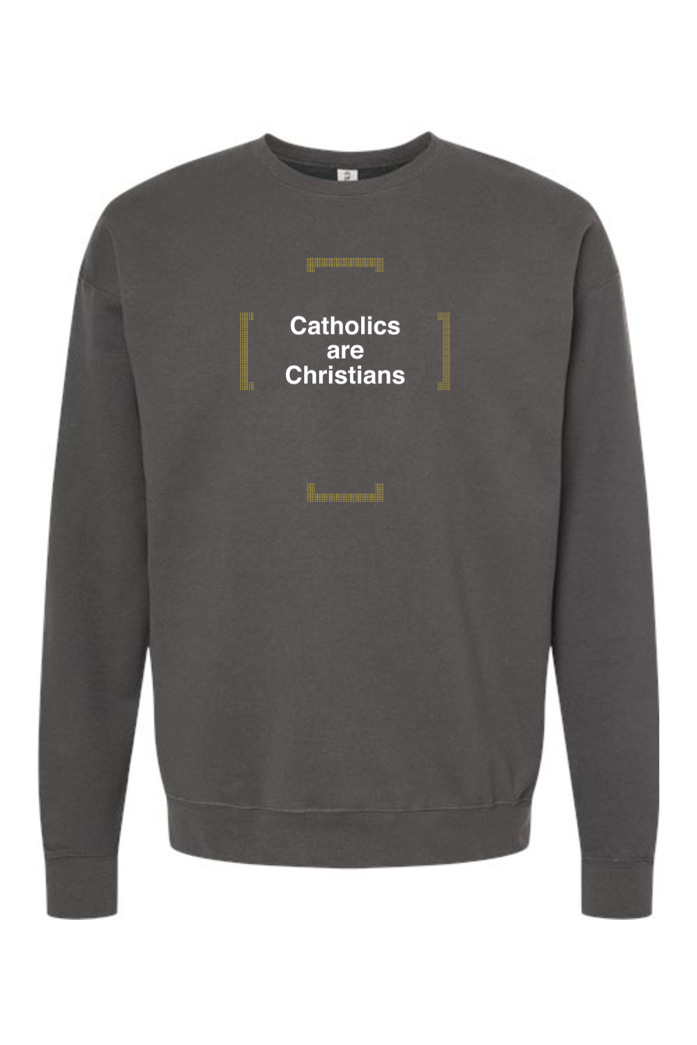 Catholics are Christians - Catholics are Christians Crewneck Sweatshirt