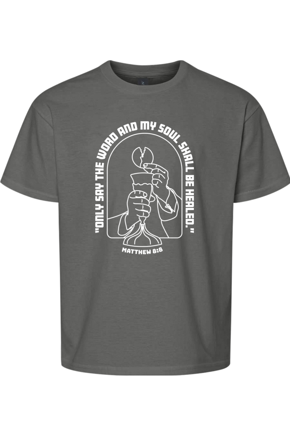 My Soul Shall Be Healed - Matthew 8:8 Youth T-Shirt