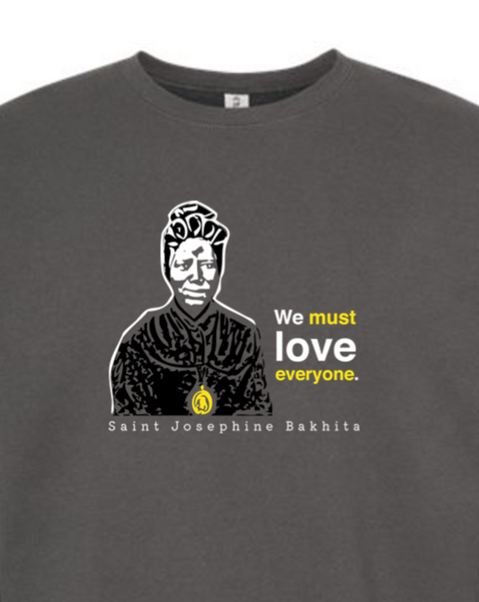 We Must Love Everyone - St. Josephine Bakhita Crewneck Sweatshirt