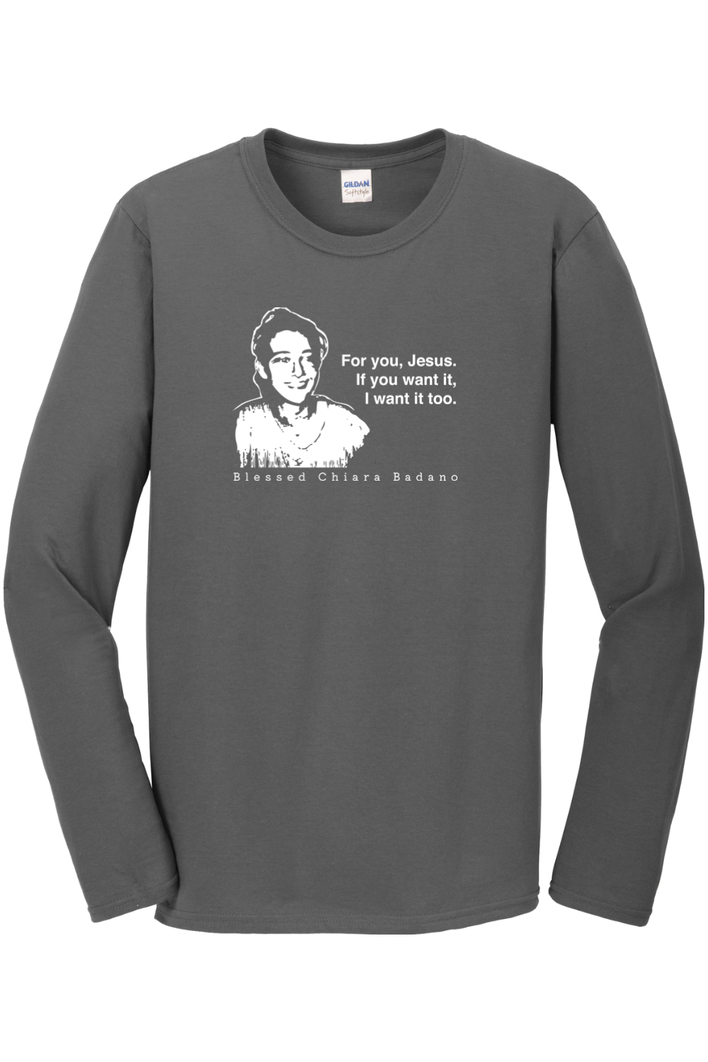 For you, Jesus - Bl. Chiara Badano Long Sleeve