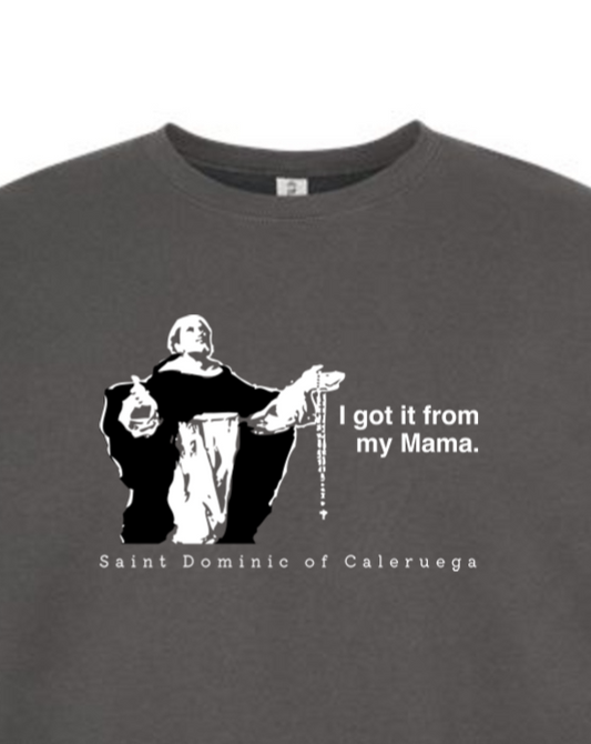 I Got It From My Mama - St. Dominic Crewneck Sweatshirt