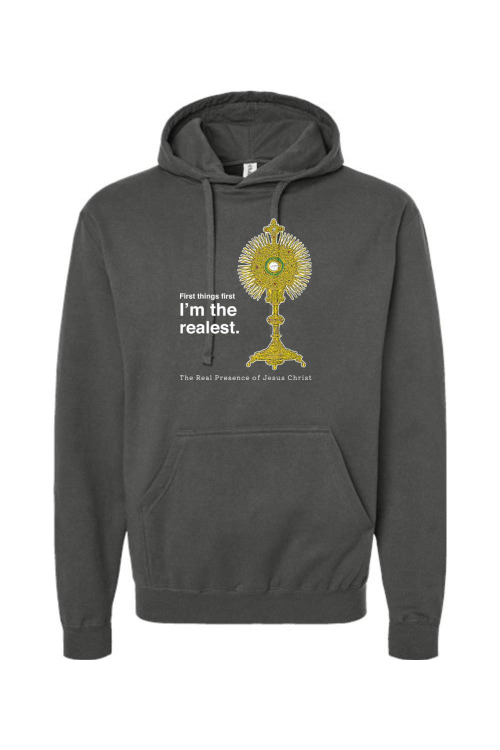 I'm the Realest - Real Presence of Christ in the Eucharist Hoodie Sweatshirt