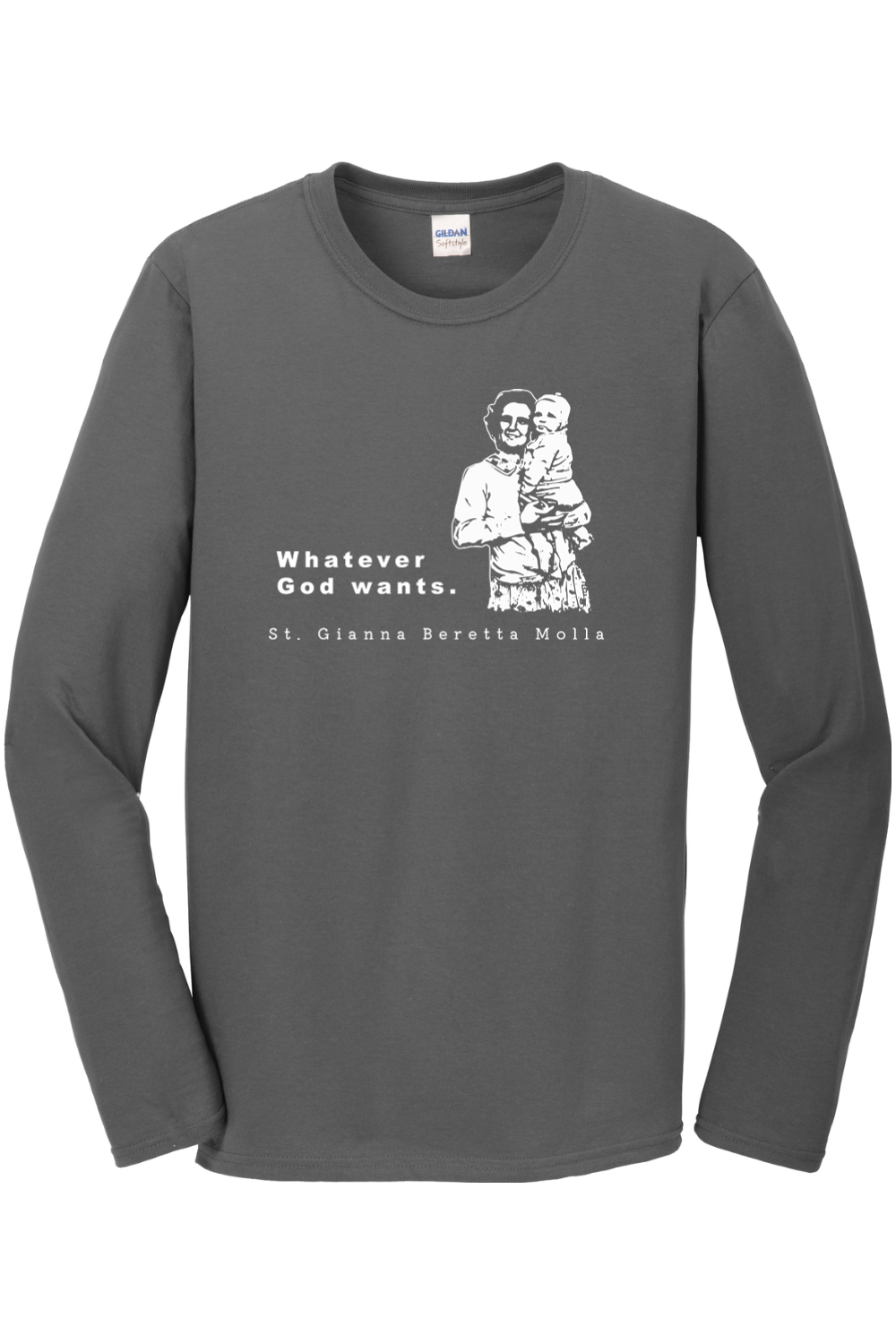 Whatever God Wants - St. Gianna Molla Long Sleeve