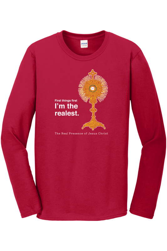 I'm the Realest – Real Presence of Christ in the Eucharist Long Sleeve