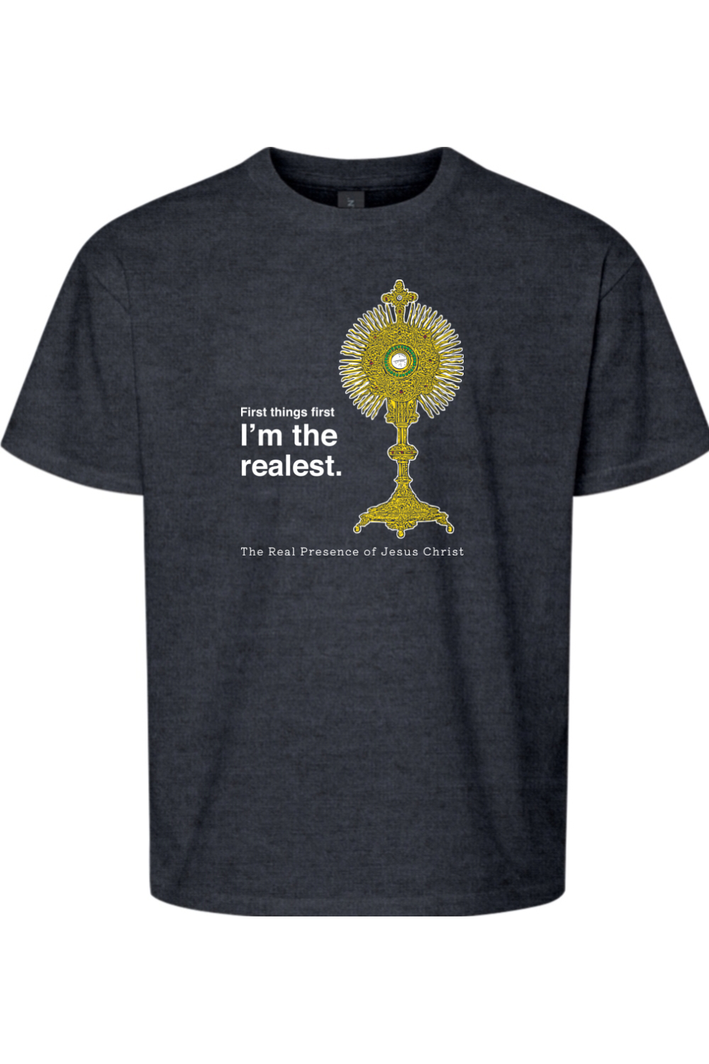 I'm the Realest - Real Presence of Christ in the Eucharist Youth T-Shirt