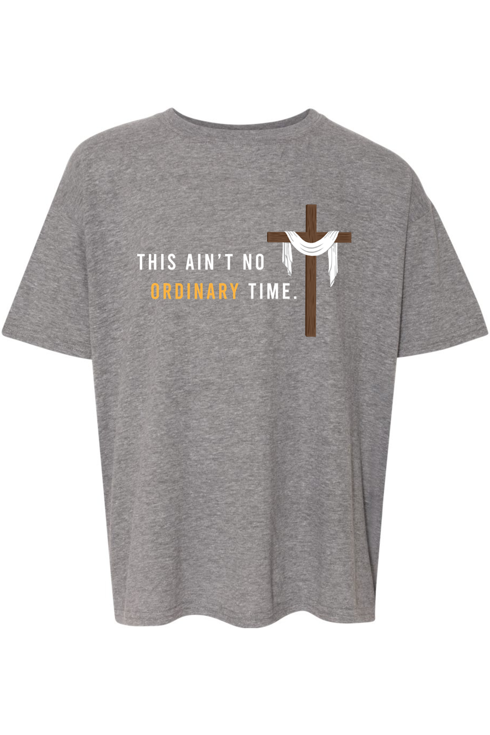 This Ain't No Ordinary Time - Easter Season T-Shirt - youth