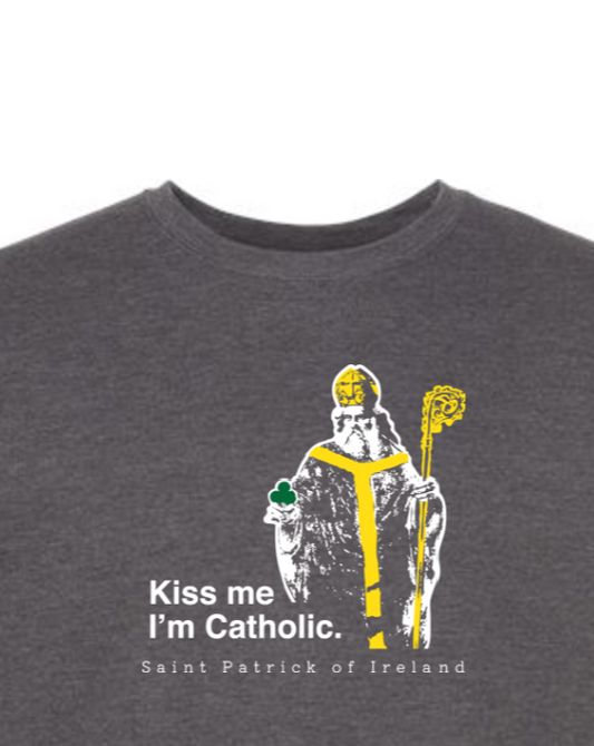 Kiss Me, I'm Catholic - St. Patrick of Ireland Crewneck Sweatshirt