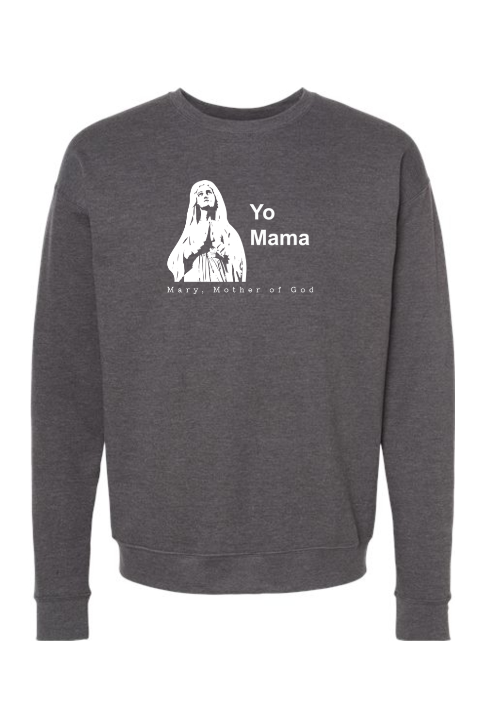 Yo Mama - Mary, Mother of God Crewneck Sweatshirt