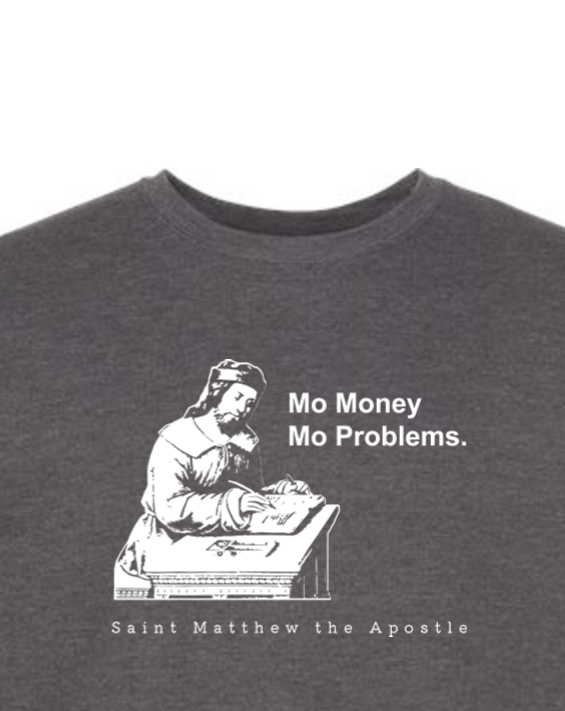 Mo Money Mo Problems - St. Matthew Crewneck Sweatshirt