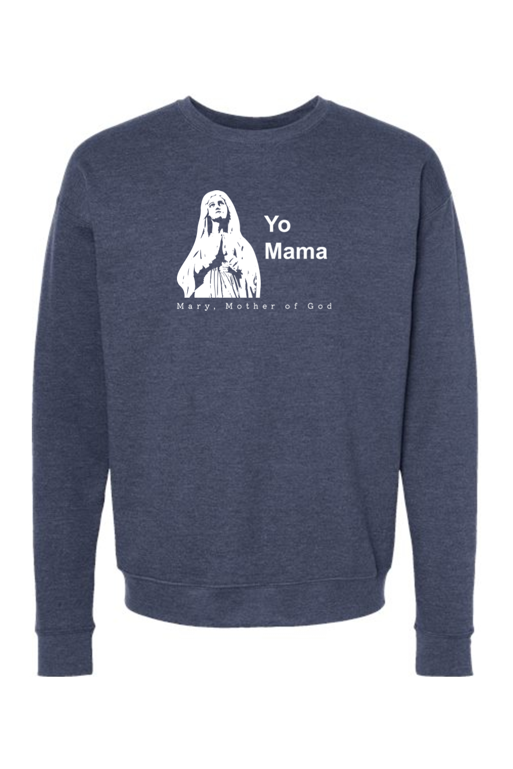 Yo Mama - Mary, Mother of God Crewneck Sweatshirt