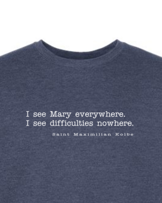 I See Mary Everywhere - St. Maximilian Kolbe Crewneck Sweatshirt