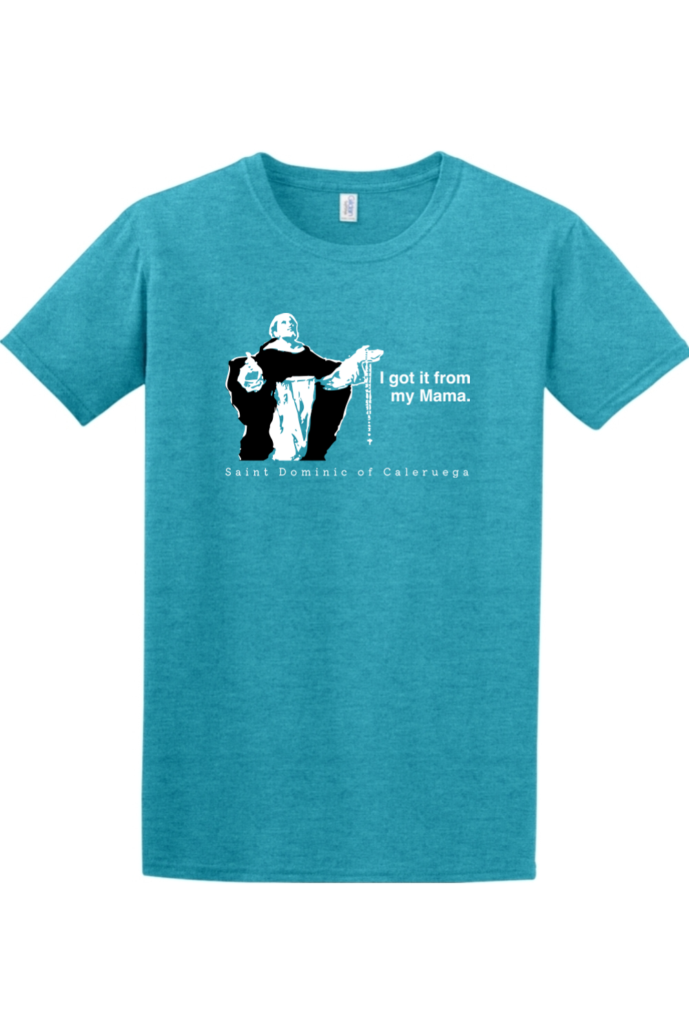 I Got It From My Mama - St Dominic Adult T-Shirt