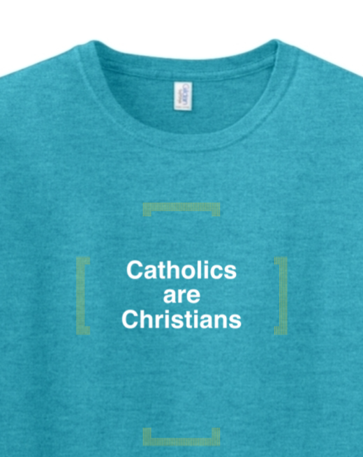 Catholics are Christians Adult T-shirt