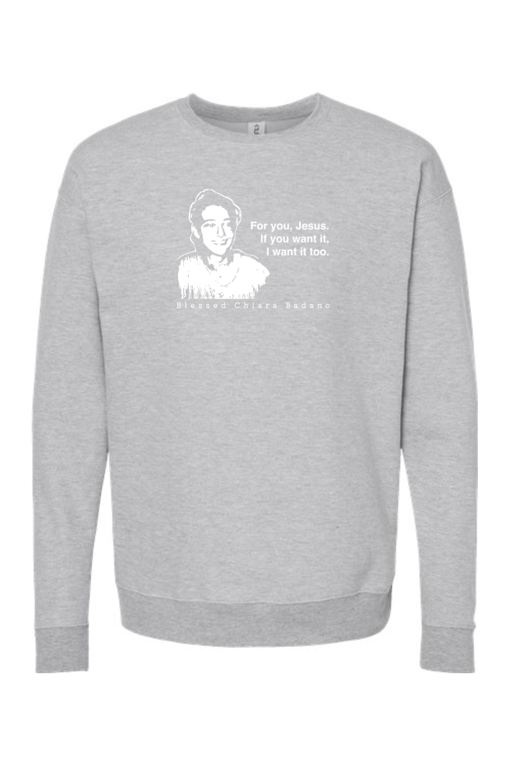 For you, Jesus - Bl. Chiara Badano Crewneck Sweatshirt