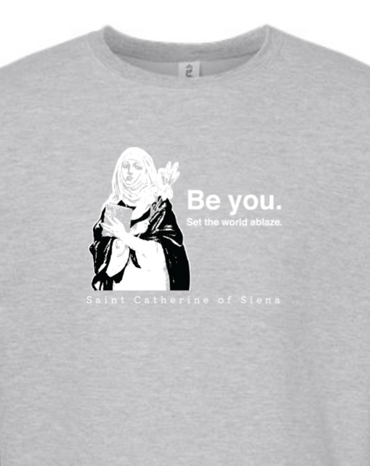 Be You - St. Catherine of Siena Crewneck Sweatshirt