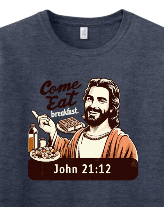 Come Eat Breakfast - John 21:12 Adult T-shirt