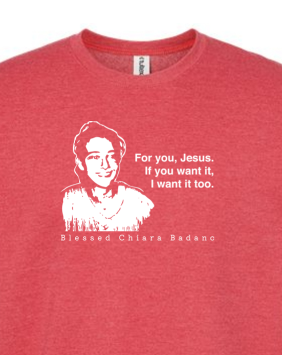 For you, Jesus - Bl. Chiara Badano Crewneck Sweatshirt