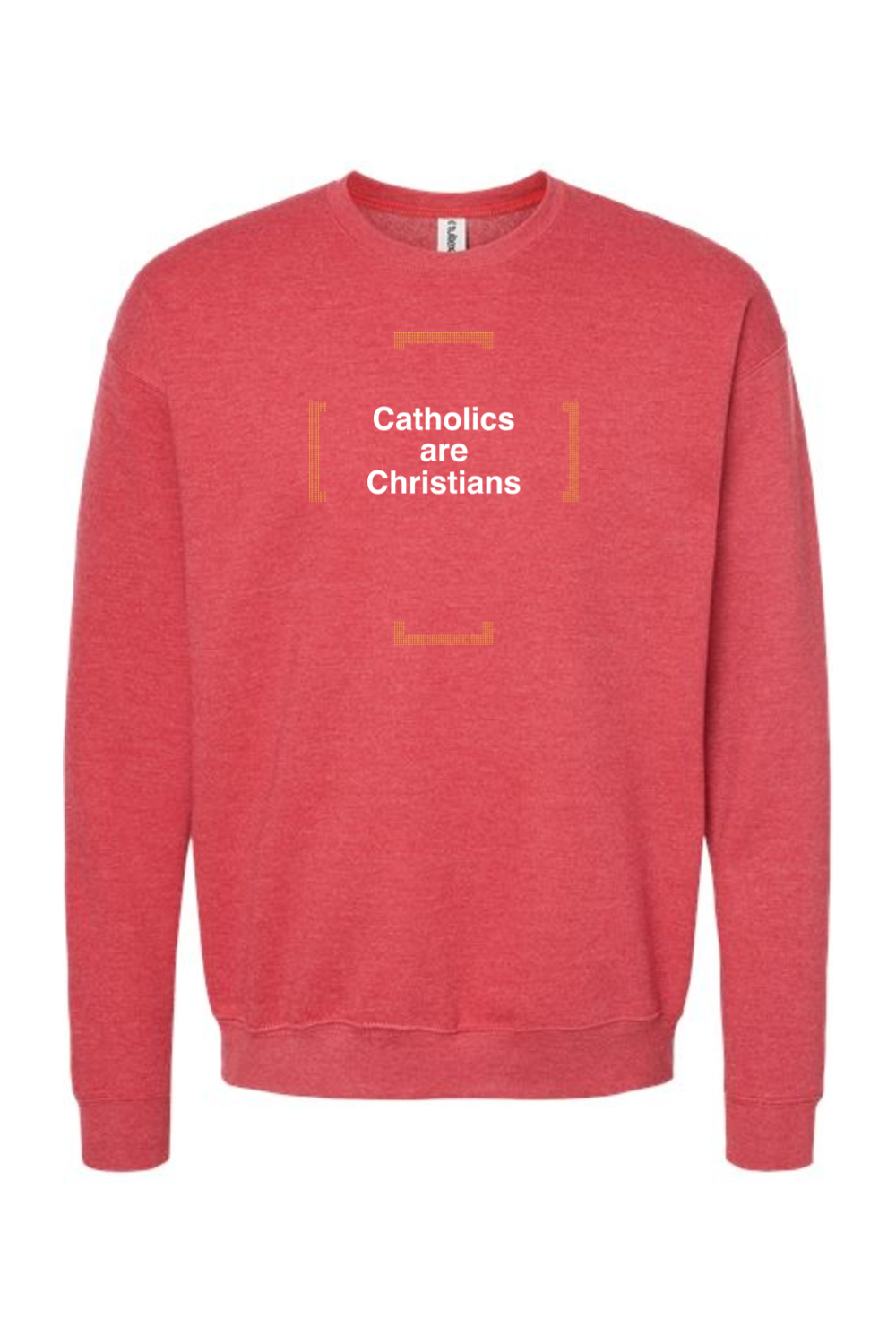 Catholics are Christians - Catholics are Christians Crewneck Sweatshirt