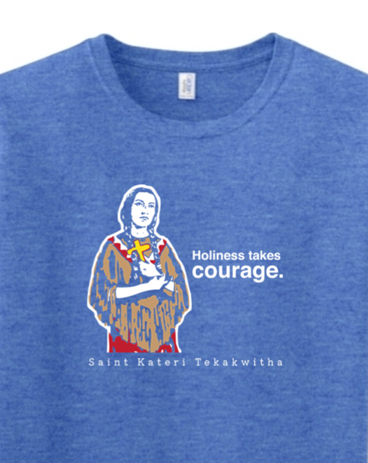 Holiness Takes Courage – St. Kateri Tekakwitha Adult T-shirt