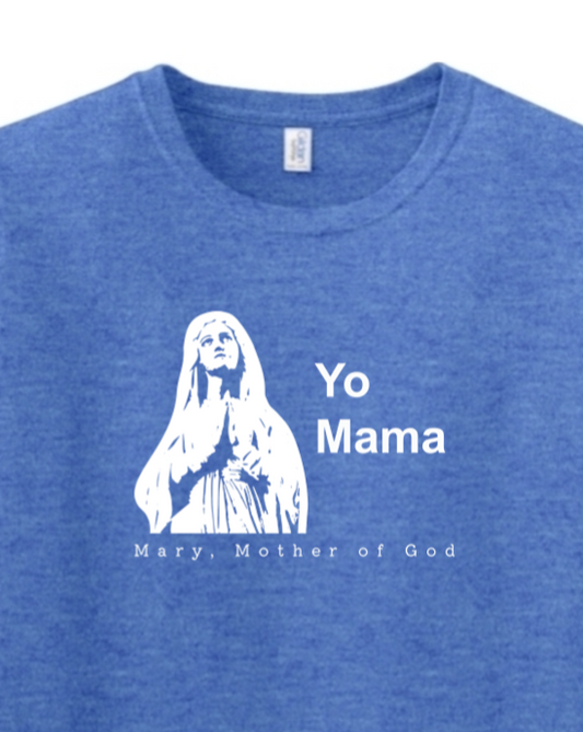 Yo Mama - Mary, Mother of God Adult T-Shirt