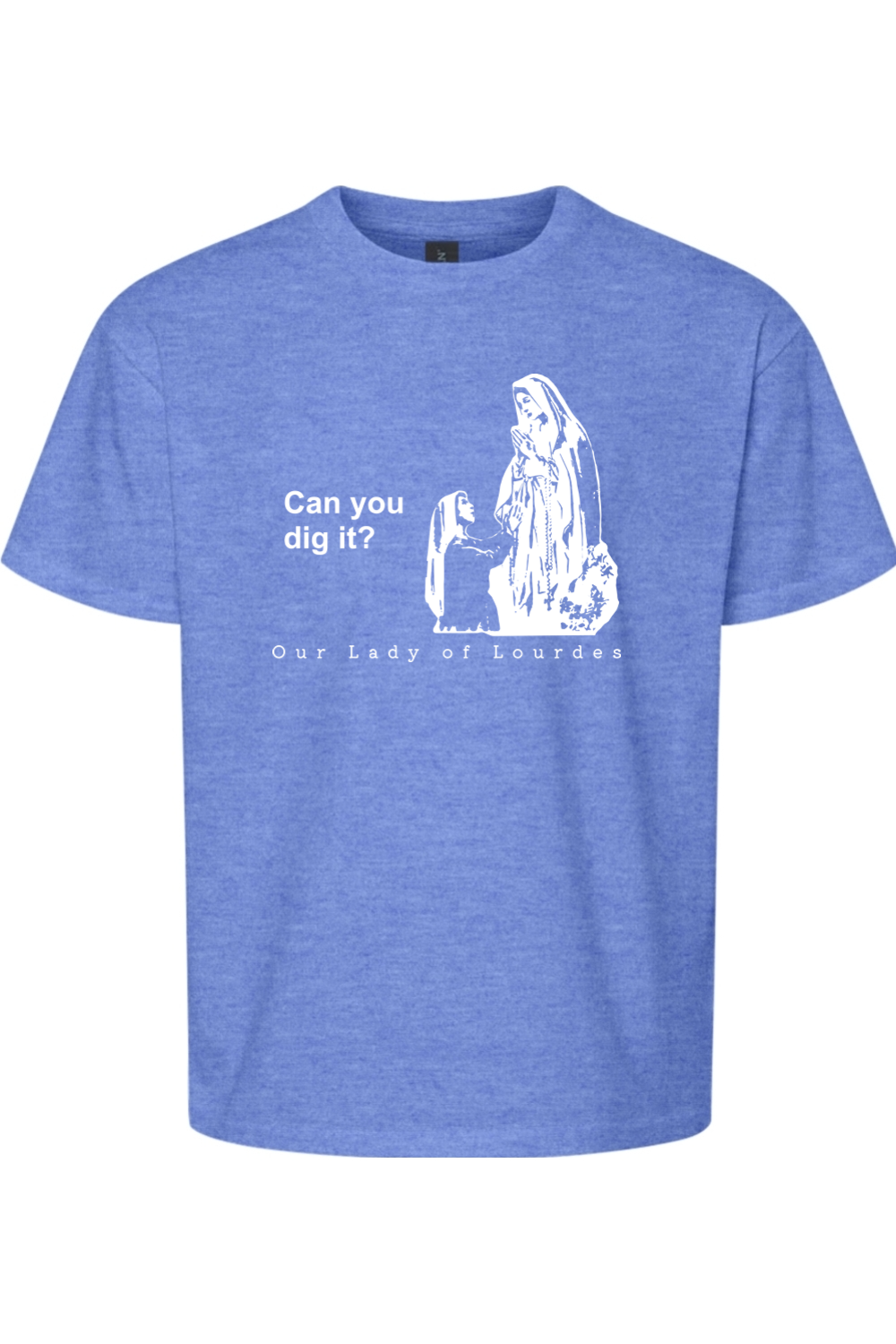 Can you dig it? - Our Lady of Lourdes T-Shirt - youth