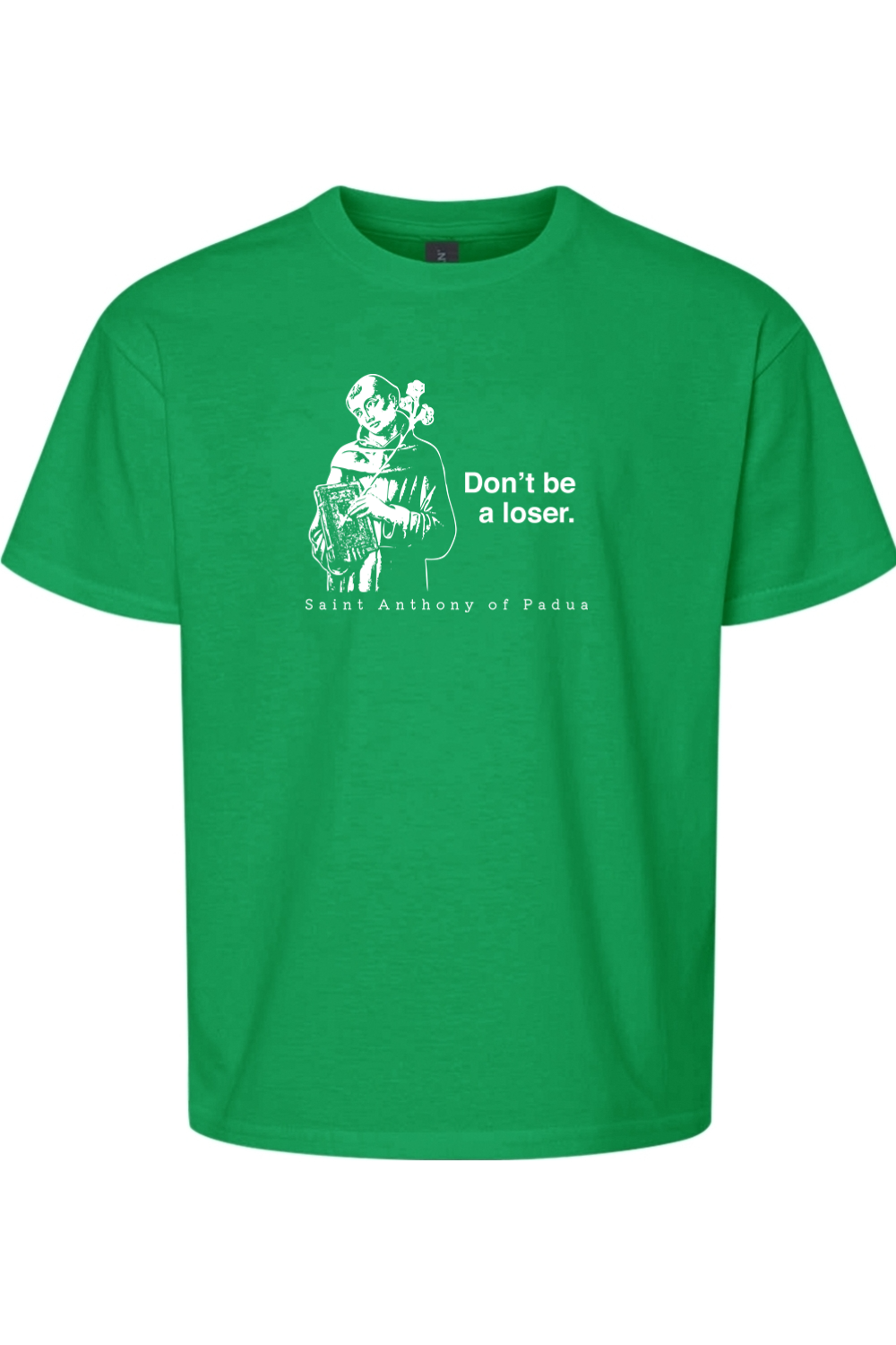 Don't Be a Loser - St Anthony of Padua Youth T-Shirt – Catholic Concepts  Fundraising