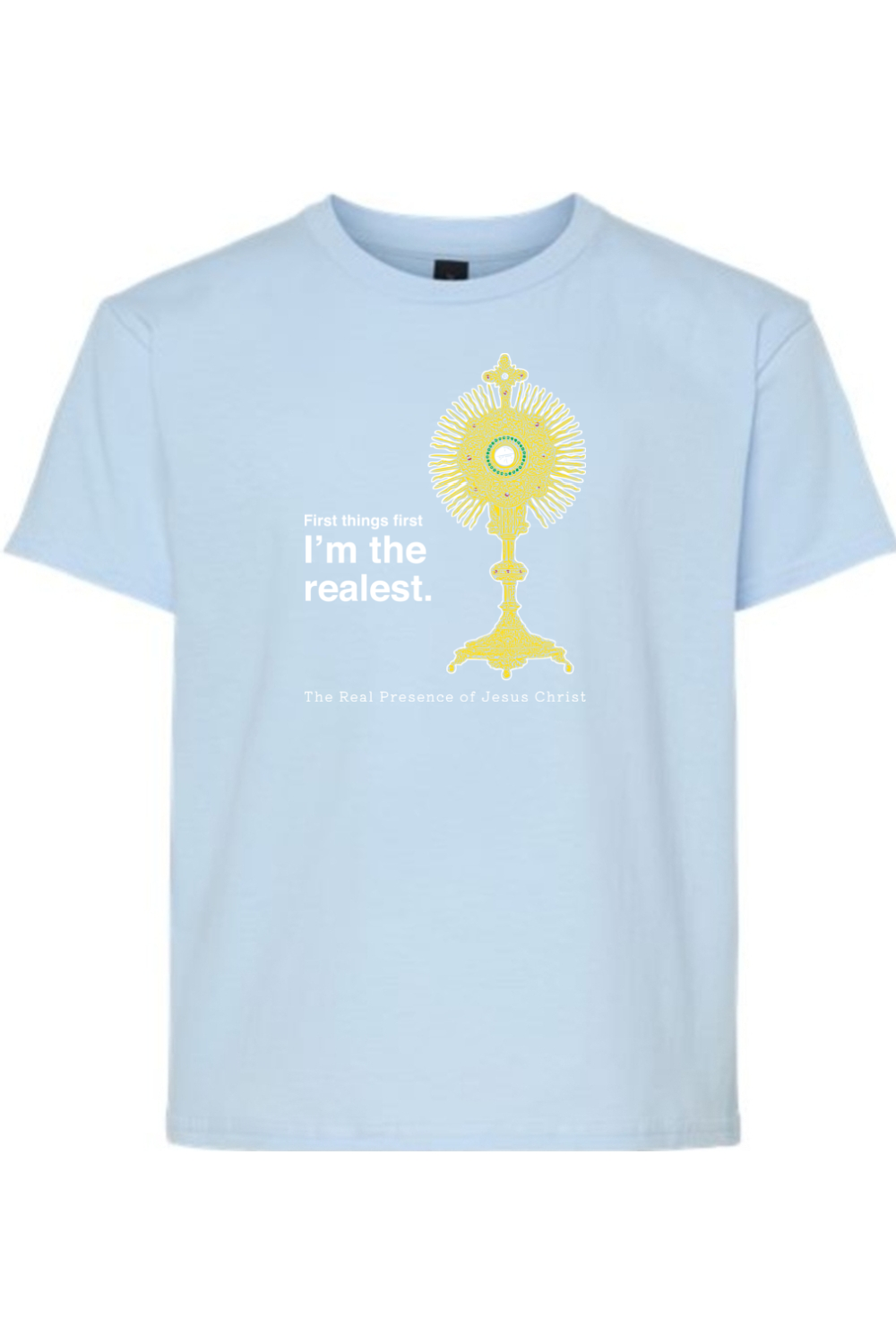 I'm the Realest - Real Presence of Christ in the Eucharist Youth T-Shirt