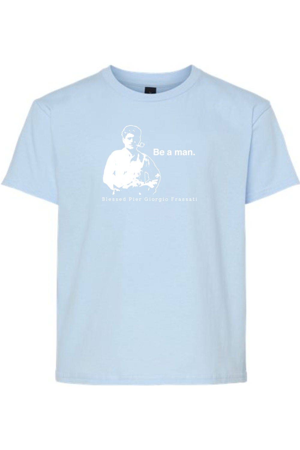 Be a Man  - Bl. Pier Giorgio Frassati Youth T-Shirt