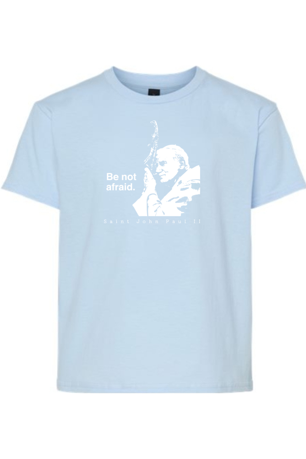 Be Not Afraid - St. John Paul II Youth T-Shirt