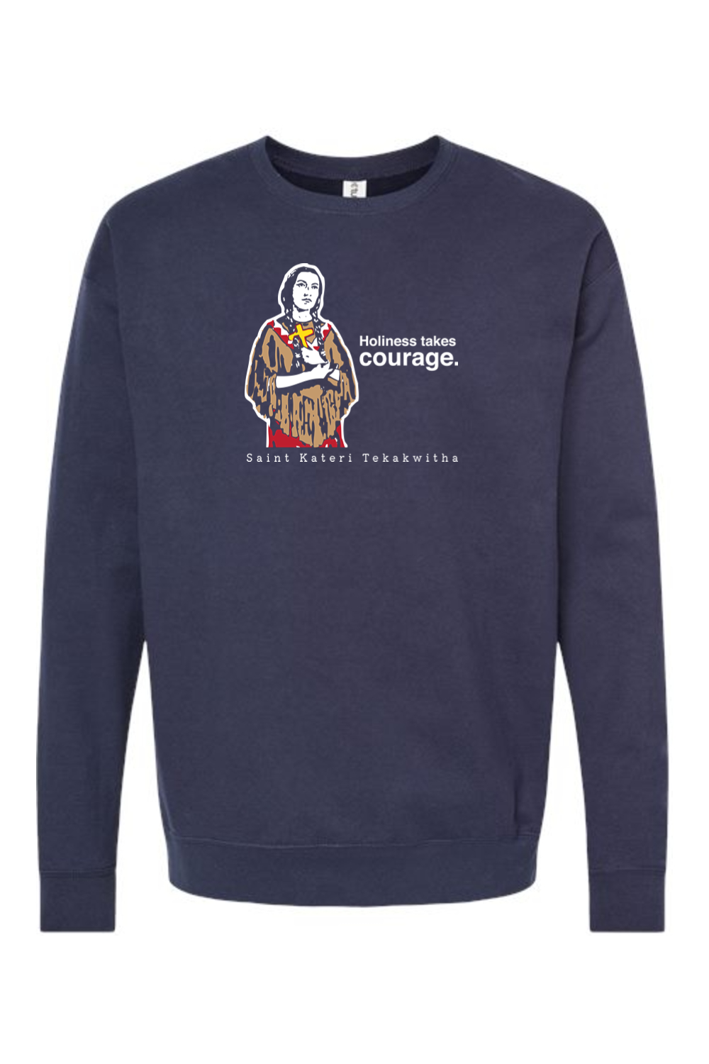 Holiness Takes Courage - St. Kateri Tekakwitha Crewneck Sweatshirt