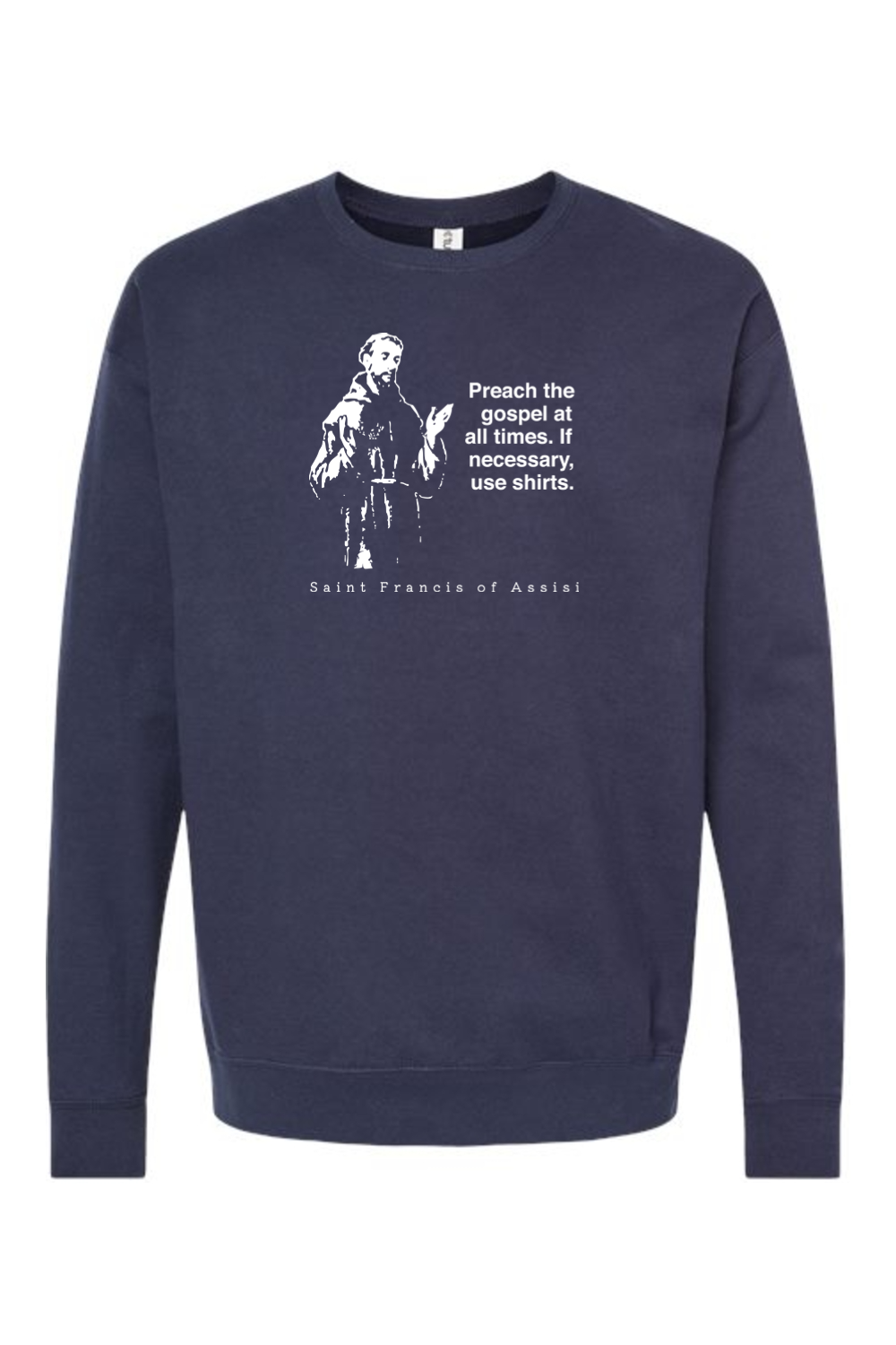 Preach the Gospel - St. Francis of Assisi Crewneck Sweatshirt