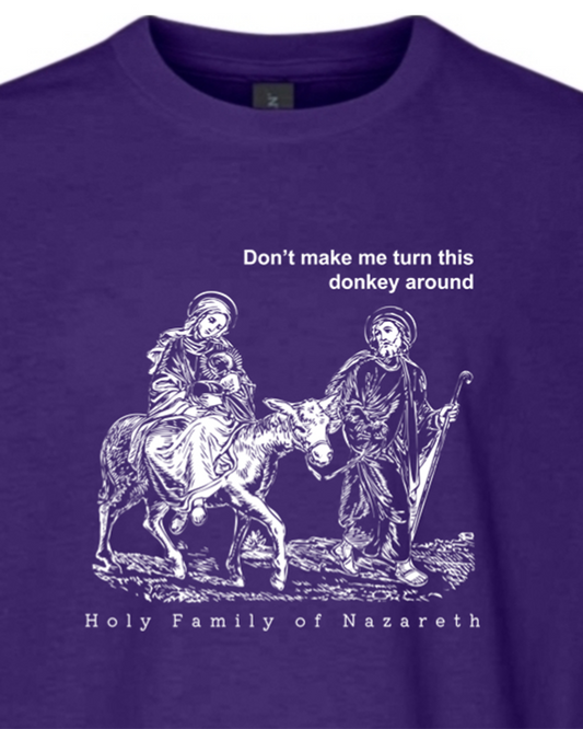 Turn this Donkey Around - Holy Family Youth T-Shirt