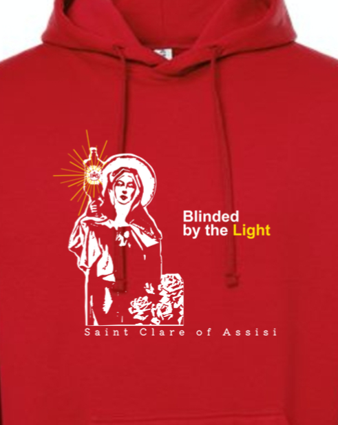 Blinded by the Light- St. Clare of Assisi Hoodie Sweatshirt