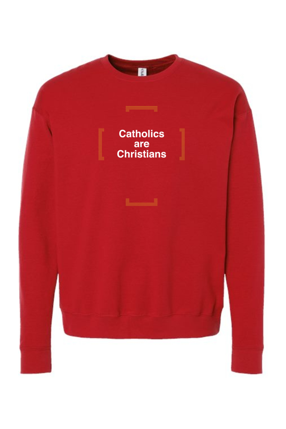 Catholics are Christians - Catholics are Christians Crewneck Sweatshirt