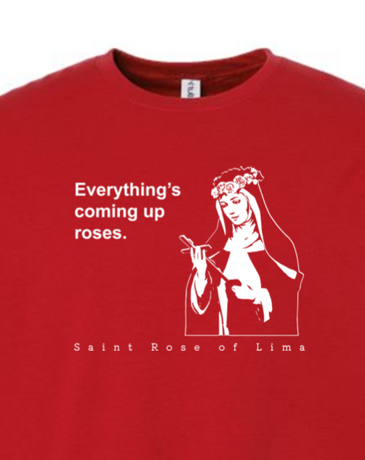 Everything's Coming Up Roses - St. Rose of Lima Crewneck Sweatshirt