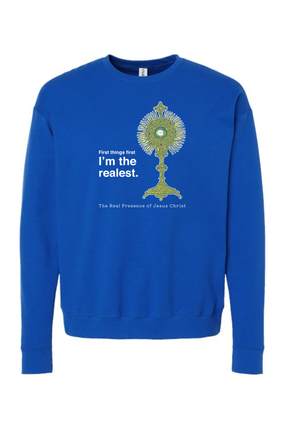 I'm the Realest - Real Presence of Christ in the Eucharist Crewneck Sweatshirt