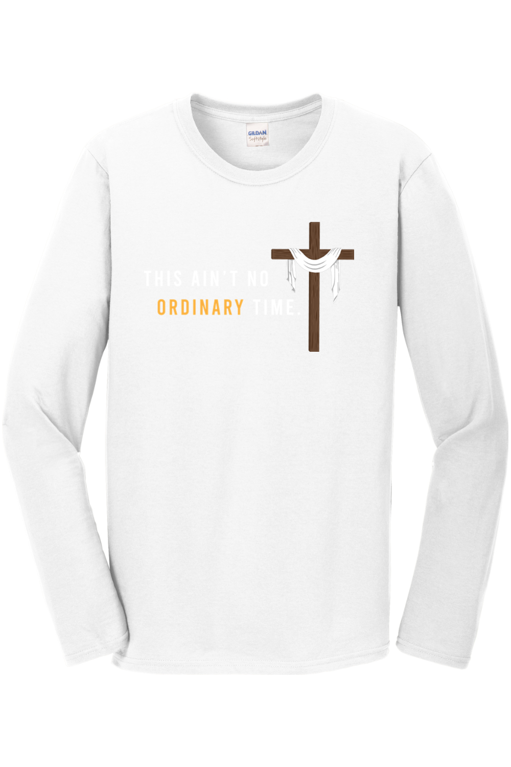 This Ain't No Ordinary Time - Easter Season Long Sleeve