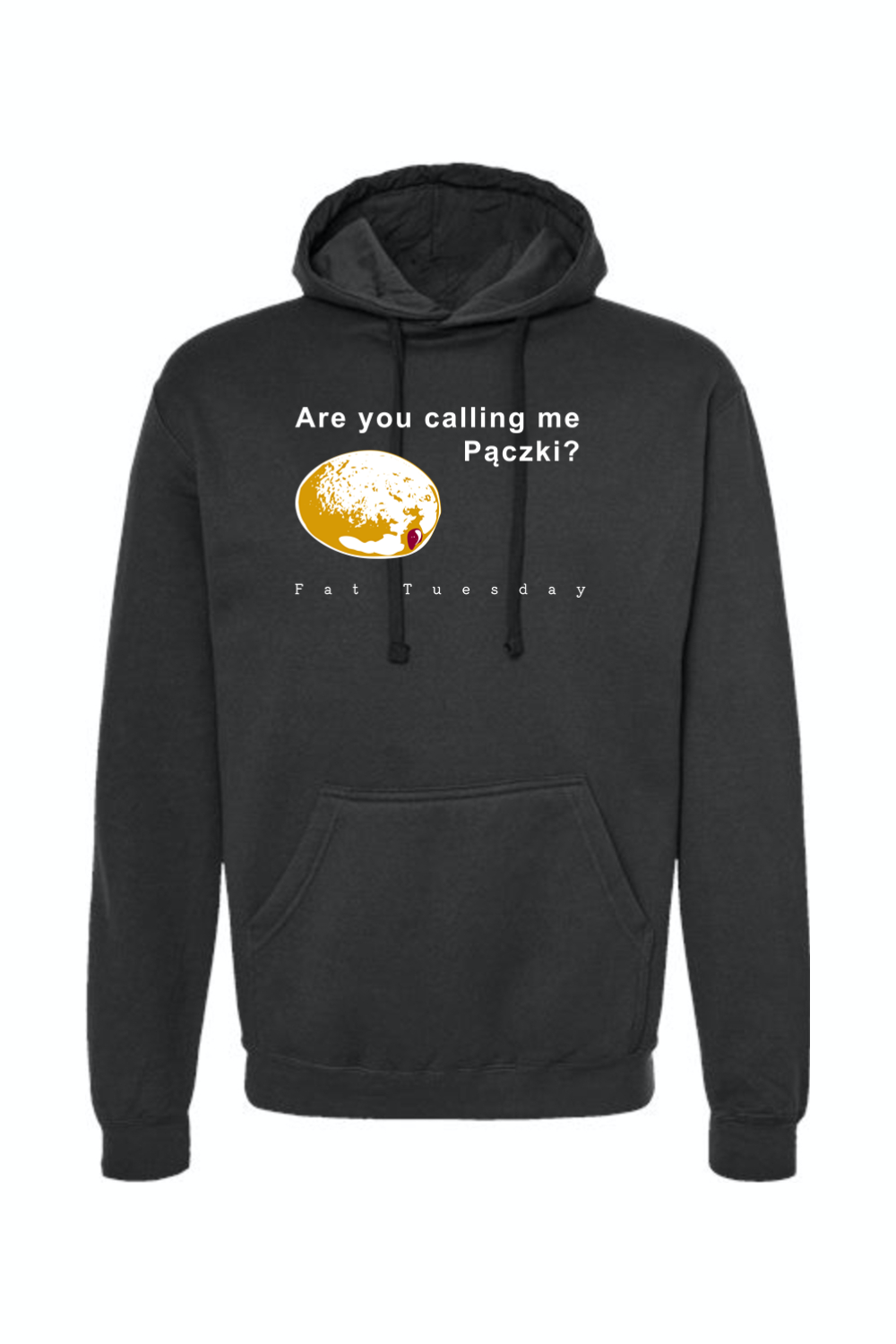 Are you calling me Paczki - Fat Tuesday Hoodie Sweatshirt