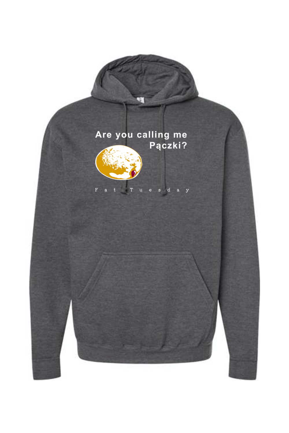 Are you calling me Paczki - Fat Tuesday Hoodie Sweatshirt