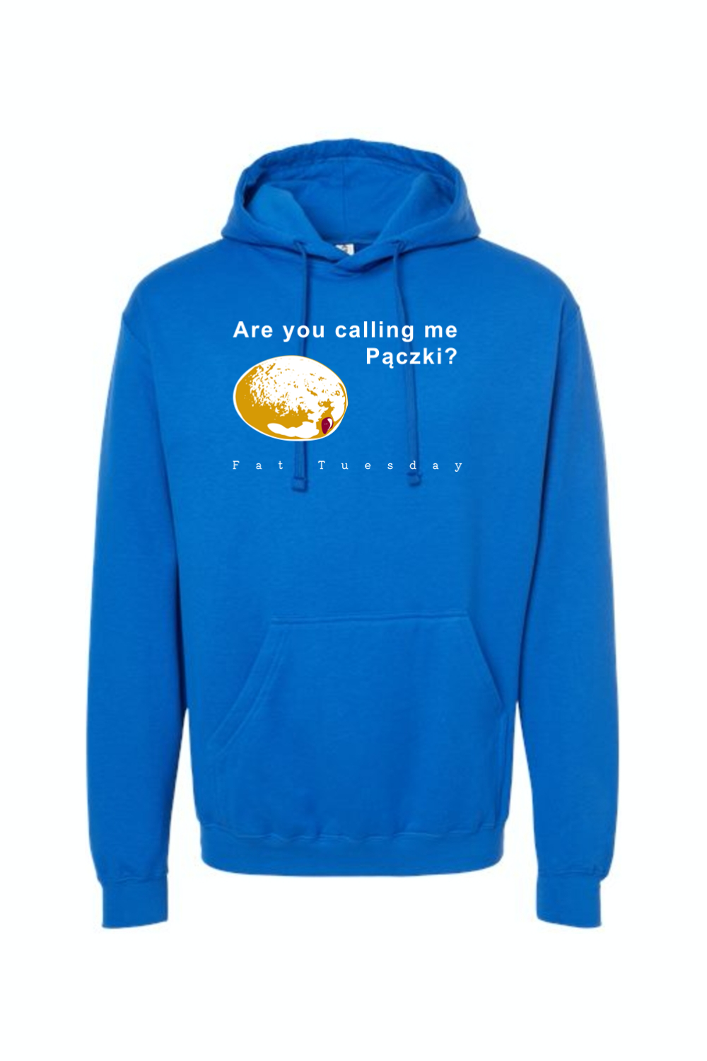 Are you calling me Paczki - Fat Tuesday Hoodie Sweatshirt